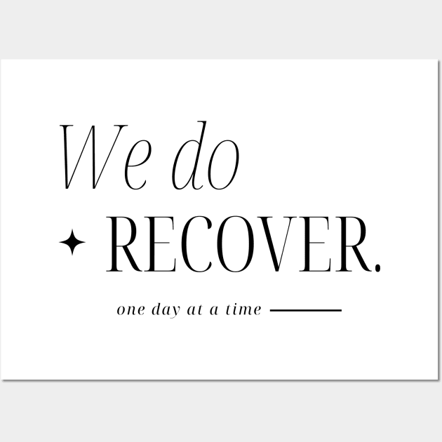 One Day At A Time, We Do Recover Wall Art by SOS@ddicted